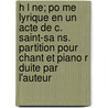 H L Ne; Po Me Lyrique En Un Acte De C. Saint-sa Ns. Partition Pour Chant Et Piano R Duite Par L'auteur by Saint-Sa Ns Camille 1835-1921