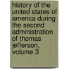 History of the United States of America During the Second Administration of Thomas Jefferson, Volume 3 door Henry Adams