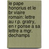 Le Pape Honorius Et Le Br Viaire Romain: Lettre Au R.P. Gratry, En R Ponse A Sa Lettre A Mgr. Dechamps door Auguste Gratry