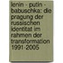 Lenin - Putin - Babuschka: Die Pragung Der Russischen Identitat Im Rahmen Der Transformation 1991-2005