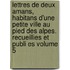 Lettres de Deux Amans, Habitans D'Une Petite Ville Au Pied Des Alpes. Recueillies Et Publi Es Volume 5