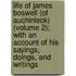 Life Of James Boswell (Of Auchinleck) (Volume 2); With An Account Of His Sayings, Doings, And Writings