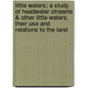 Little Waters; A Study of Headwater Streams & Other Little Waters, Their Use and Relations to the Land door Harlow S 1875 Person