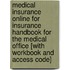 Medical Insurance Online For Insurance Handbook For The Medical Office [With Workbook And Access Code]