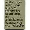 Merkw Rdige Aktenst Cke Aus Dem Zeitalter Der Reformation, Mit Anmerkungen Herausg. Von C.G. Neudecker by Johann Christian G. Neudecker