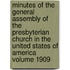 Minutes of the General Assembly of the Presbyterian Church in the United States of America Volume 1909
