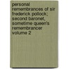 Personal Remembrances of Sir Frederick Pollock; Second Baronet, Sometime Queen's Remembrancer Volume 2 door Sir Frederick Pollock