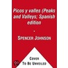 Picos Y Valles (Peaks And Valleys; Spanish Edition: Como Sacarle Partido A Los Buenos Y Malos Momentos door Spencer Johnson