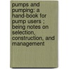 Pumps and Pumping: a Hand-Book for Pump Users ; Being Notes on Selection, Construction, and Management door Manfred Powis Bale