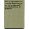 Schlüsselqualifikationen und ihre Bedeutung bei der Personalauswahl unter Betrachtung der Soft Skills door Graf Arne