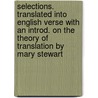 Selections. Translated Into English Verse with an Introd. on the Theory of Translation by Mary Stewart door Professor Gaius Valerius Catullus