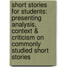Short Stories For Students: Presenting Analysis, Context & Criticism On Commonly Studied Short Stories door Jennifer Smith