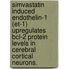 Simvastatin Induced Endothelin-1 (Et-1) Upregulates Bcl-2 Protein Levels In Cerebral Cortical Neurons. by Tammy Angaline Butterick
