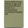 Some Performance Effects of Age and Low Blood Alcohol Levels on a Computerized Neuropsychological Test by United States Government