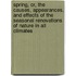 Spring, Or, The Causes, Appearances, And Effects Of The Seasonal Renovations Of Nature In All Climates