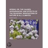 Spring, Or, The Causes, Appearances, And Effects Of The Seasonal Renovations Of Nature In All Climates by Robert Mudie