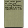 Stand Up and Garden - The No-Digging, No-Tilling, No-Stooping Approach to Growing Vegetables and Herbs door Mary Moss-Sprague