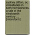 Sydney Clifton, Or, Vicissitudes in Both Hemispheres. a Tale of the Nineteenth Century ... [Microform]
