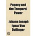 The Church and the Churches, Or, the Papacy and the Temporal Power; An Historical and Political Review
