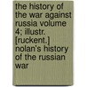 The History of the War Against Russia Volume 4; Illustr. [Ruckent.] Nolan's History of the Russian War door Edward Henry Nolan