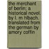 The Merchant of Berlin; A Historical Novel. by L. M Hlbach. Translated from the German by Amory Coffin