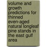 Volume and Growth Predictions for Thinned Even-Aged Natural Longleaf Pine Stands in the East Gulf Area door United States Government