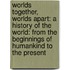 Worlds Together, Worlds Apart: A History Of The World: From The Beginnings Of Humankind To The Present