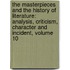the Masterpieces and the History of Literature: Analysis, Criticism, Character and Incident, Volume 10