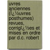 Uvres Anciennes (Ï¿½Uvres Posthumes) Revues, Corrigï¿½Es Et Mises En Ordre Par D.C. Robert door Andrï¿½ Marie De Chï¿½Nier