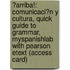 ?Arriba!: Comunicaci?N Y Cultura, Quick Guide To Grammar, Myspanishlab With Pearson Etext (Access Card)