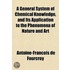 A General System of Chemical Knowledge, and Its Application to the Phenomena of Nature and Art Volume 7
