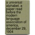 A Universal Alphabet. a Paper Read Before the Modern Language Association of America, December 29, 1904