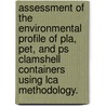 Assessment Of The Environmental Profile Of Pla, Pet, And Ps Clamshell Containers Using Lca Methodology. by Santosh Madival