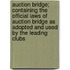 Auction Bridge; Containing The Official Laws Of Auction Bridge As Adopted And Used By The Leading Clubs