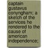 Captain Gustavus Conyngham; A Sketch of the Services He Rendered to the Cause of American Independence;