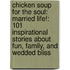 Chicken Soup for the Soul: Married Life!: 101 Inspirational Stories about Fun, Family, and Wedded Bliss