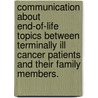 Communication About End-Of-Life Topics Between Terminally Ill Cancer Patients And Their Family Members. by Lesley Jacobs