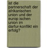 Ist Die Partnerschaft Der Afrikanischen Union Und Der Europ Ischen Union Im Darfur-Konflikt Ein Erfolg? door Bj rn Richter