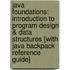 Java Foundations: Introduction To Program Design & Data Structures [With Java Backpack Reference Guide]