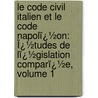 Le Code Civil Italien Et Le Code Napolï¿½On: Ï¿½Tudes De Lï¿½Gislation Comparï¿½E, Volume 1 door Th�Ophile Huc