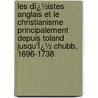 Les Dï¿½Istes Anglais Et Le Christianisme Principalement Depuis Toland Jusqu'Ï¿½ Chubb, 1696-1738 door Ͽ