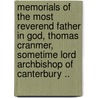 Memorials of the Most Reverend Father in God, Thomas Cranmer, Sometime Lord Archbishop of Canterbury .. door John Strype