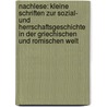 Nachlese: Kleine Schriften Zur Sozial- Und Herrschaftsgeschichte in Der Griechischen Und Romischen Welt by Karl Wilhelm Welwei