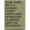 Nordic Health Law in a European Context: Welfare State Perspectives on Patients' Rights and Biomedicine by Thomas Wagner