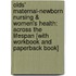 Olds' Maternal-Newborn Nursing & Women's Health: Across The Lifespan [With Workbook And Paperback Book]
