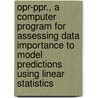 Opr-Ppr., a Computer Program for Assessing Data Importance to Model Predictions Using Linear Statistics by United States Government