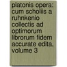 Platonis Opera: Cum Scholiis A Ruhnkenio Collectis Ad Optimorum Librorum Fidem Accurate Edita, Volume 3 door Plato Plato