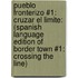 Pueblo Fronterizo #1: Cruzar El Limite: (Spanish Language Edition of Border Town #1: Crossing the Line)