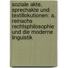 Soziale Akte, Sprechakte Und Textillokutionen: A. Reinachs Rechtsphilosophie Und Die Moderne Linguistik door Armin Burkhardt