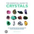 The Essential Guide To Crystals: All The Crystals You Will Ever Need For Health, Healing, And Happiness